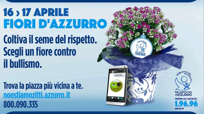 16 e 17 aprile TELEFONO AZZURRO in 2000 piazze italiane contro il Bullismo. E.Caffo- -1 adolescente su 5 ne è vittima, 80% dei casi a SCUOLA- (Elenco piazze + Campagna Video + spot Radio)